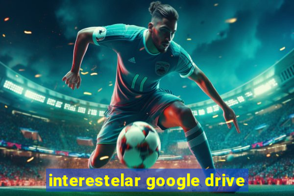 interestelar google drive